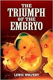 The Triumph of the Embryo