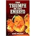 The Triumph of the Embryo