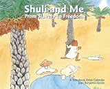 Shuli and Me: From Slavery to Freedom: A Storybook Omer Calendar