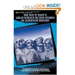 The Way It Wasn't: Great Science Fiction Stories of Alternate History