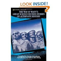 The Way It Wasn't: Great Science Fiction Stories of Alternate History