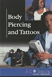 Body Piercing and Tattoos (At Issue Series)