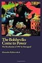 The Bolsheviks Come to Power: The Revolution of 1917 in Petrograd