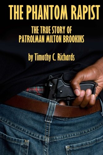 Phantom Rapist: The True Story of Patrolman Milton Brookins