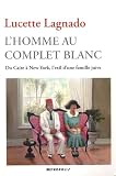 Lhomme au complet blanc : Du Caire à New York, lexil dune famille juive