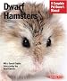 Dwarf Hamsters: Everything about Purchase, Care, Nutrition, and Behavior (Barron's Complete Pet Owner's Manuals)