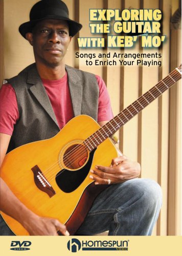 Exploring The Guitar With Keb' Mo'-Songs and Arrangements to Enrich Your Playing Exploring The Guitar With Keb' Mo'-Songs and Arrangements to Enrich Your Playing