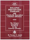  : Relapse Prevention Therapy With Chemically Dependent Criminal Offenders: The Relapse Prevention Workbook for the Criminal Offender