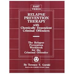 Relapse Prevention Therapy With Chemically Dependent Criminal Offenders: The Relapse Prevention Workbook for the Criminal Offender