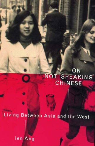 On Not Speaking Chinese: Living Between Asia and the West