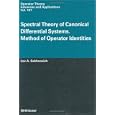 Spectral Theory of Canonical Differential Systems. Method of Operator Identities (Operator Theory: Advances and Applications)
