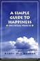 A Simple Guide to Happiness: From a mystical perspective