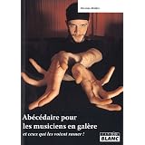 Ab�c�daire pour les musiciens en gal�re et ceux qui les voient ramer !par Nicolas Muller