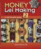 Money Lei Making in Hawaii 2: A Step-by-step Guide