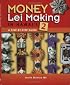 Money Lei Making in Hawaii 2: A Step-by-step Guide
