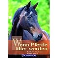 Wenn Pferde �lter werden: So bleibt der Senior gesund und fit