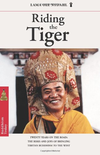 Riding the Tiger: Twenty Years on the Road- Risks and Joys of Bringing Tibetan Buddhism to the West