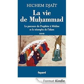 La vie de Muhammad T.3:Le parcours du Prophète à Médine et le triomphe de l'islam
