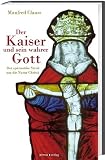 Produkt-Bild: Der Kaiser und sein Gott: Der sp&auml;tantike Streit um die Natur Christi