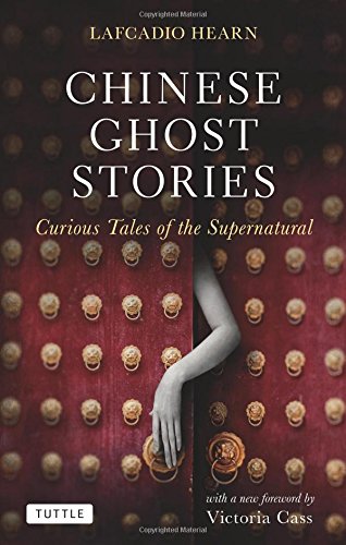 Chinese Ghost Stories: Curious Tales of the Supernatural (Tuttle Classics)