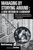 Managing by Storying Around: A New Method of Leadership