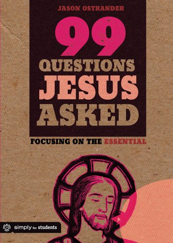 99 Questions Jesus Asked: Focusing on the Essential