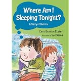Where am I Sleeping Tonight? (A Story of Divorce) ~ Carol Gordon Ekster
