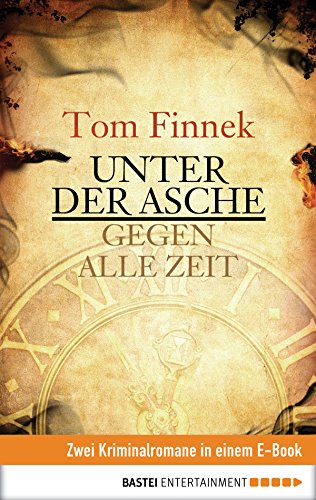 Unter der Asche/Gegen alle Zeit: Zwei historische Romane in einem E-Book (German Edition)