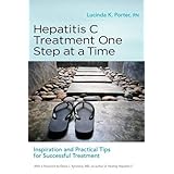 hepatitis c treatment one step at a time inspiration and practical tips for successful treatment