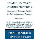 Insider Secrets of Internet Marketing: Strategies, Tips and Tricks for Online Business Success (Vol 4)