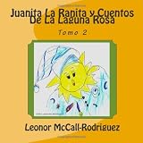 Juanita La Ranita y Cuentos De La Laguna Rosa (Volume 2) (Spanish Edition)