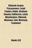 Chinook Jargon Placenames: Latah County, Idaho, Siskiyou County, California, Latah, Washington, Chinook, Montana, Lolo, Montana, Tumwater