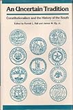 An Uncertain tradition : constitutionalism and the history of the South