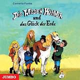 Die Wilden H&uuml;hner und das Gl&uuml;ck der Erde - 3 CDs - Cornelia Funke