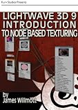 LightWave 3D 9 Introduction to Node Based Texturing