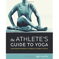 The Athlete's Guide to Yoga: An Integrated Approach to Strength, Flexibility & Focus