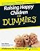 Raising Happy Children For Dummies