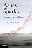 Ashes and sparks : essays on law and justice
