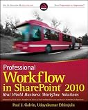 Professional Workflow in SharePoint 2010: Real World Business Workflow Solutions (Wrox Programmer to Programmer) Professional Workflow in SharePoint 2010: Real World Business Workflow Solutions (Wrox Programmer to Programmer)