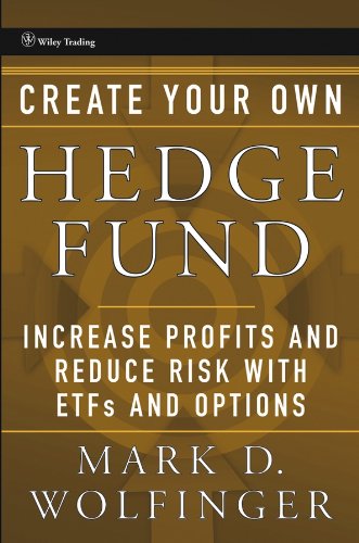 Create Your Own Hedge Fund: Increase Profits and Reduce Risks with ETFs and Options (Wiley Trading)
