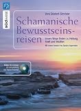 Schamanische Bewusstseinsreisen: Innere Wege finden zur Heilung, Kraft und Intuition. CD mit 4 Phantasiereisen begleitet mit Schamanentrommel und Rassel