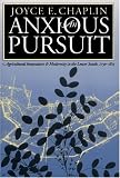 An Anxious Pursuit: Agricultural Innovation and Modernity in the Lower South, 1730-1815