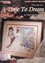 A Time To Dream (Leisure Arts Leaflet #2347)
