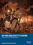 In Her Majesty's Name: Steampunk Skirmish Wargaming Rules (Osprey Wargames)