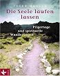 Die Seele laufen lassen: Pilgertage und spirituelle Wanderungen