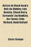 Artiste de Black Rock'n Roll: Bo Diddley, Fats Domino, Chuck Berry, Screamin' Jay Hawkins, Ike Turner, Little Richard, Hank Ballard-