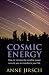 Cosmic Energy: How to Harness the Invisible Power Around You to Transform Your Life