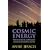 Cosmic Energy: How to Harness the Invisible Power Around You to Transform Your Life
