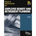 Tools & Techniques of Employee Benefit And Retirement Planning: Tools & Techniques Of Employee (Tools and Techniques of Employee Benefit and Retirement ... of Employee Benefit and Retirement Planning)