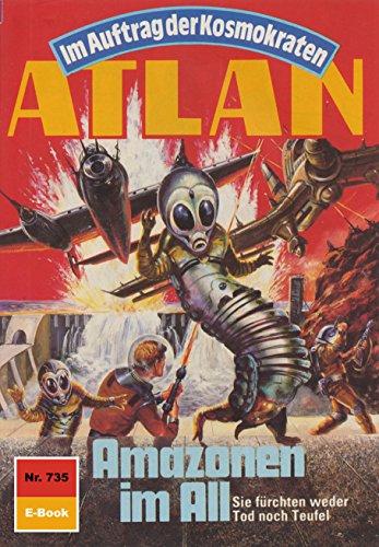 Atlan 735: Amazonen im All (Heftroman): Atlan-Zyklus 